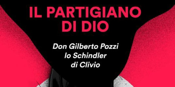 Il Partigiano Di Dio La Storia Di Don Gilberto Pozzi Il Sacerdote