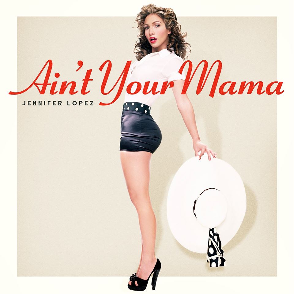 Jennifer Lopez svela il nuovo singolo "Ain't Your Mama"