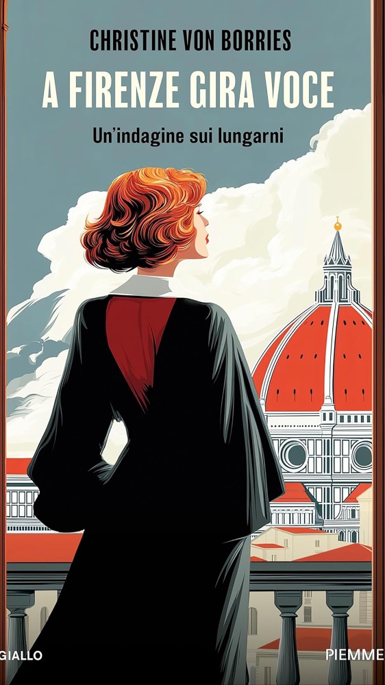 A Firenze gira voce, il capoluogo toscano tra indagini e intrighi economico finanziari: Christine Von Borries ci porta a scoprire il suo nuovo romanzo