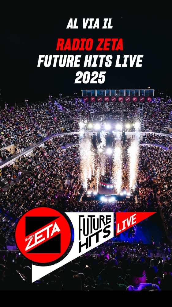 Al via stasera il Radio Zeta Future Hits Live 2025: il grande show di Radio Zeta, in diretta dalle 21:00 dal Centrale del Foro Italico