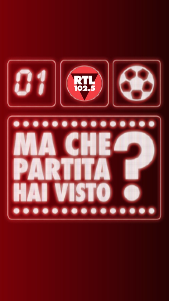 “Ma che partita hai visto?”: il nuovo podcast di RTL 102.5 sul calcio