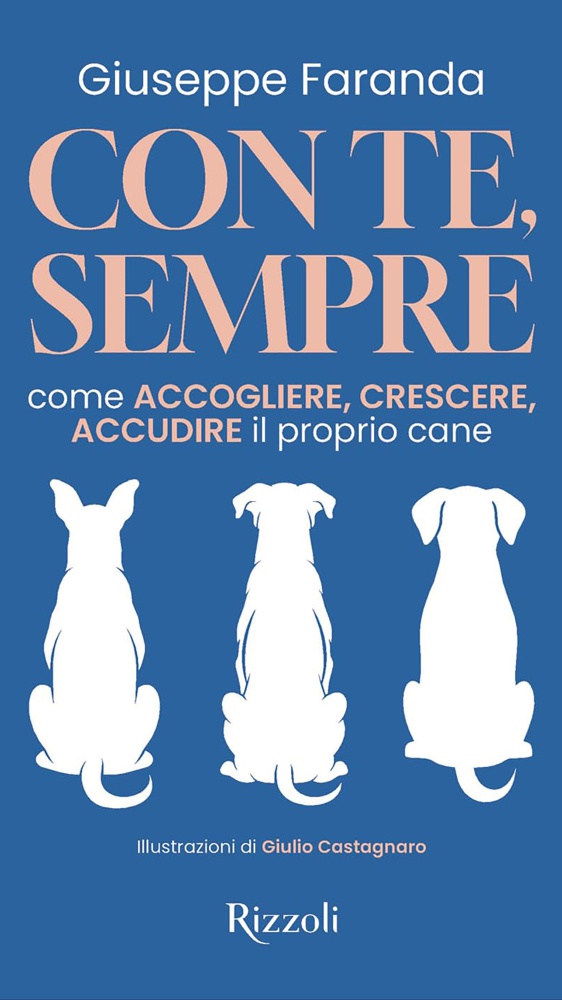 Con te sempre, l’importanza di capire a fondo ogni aspetto della vita del proprio cane: il Dottor Giuseppe Faranda ci racconta il suo libro