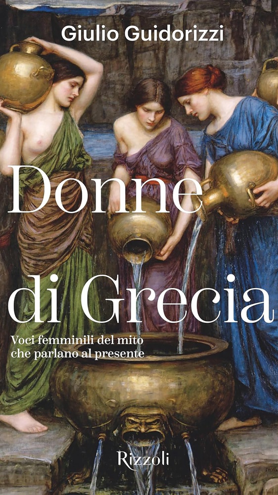 Donne di Grecia, personalità femminili che hanno forgiato il mito e che parlano al presente: il Professor Giulio Guidorizzi ci racconta i retroscena del suo libro