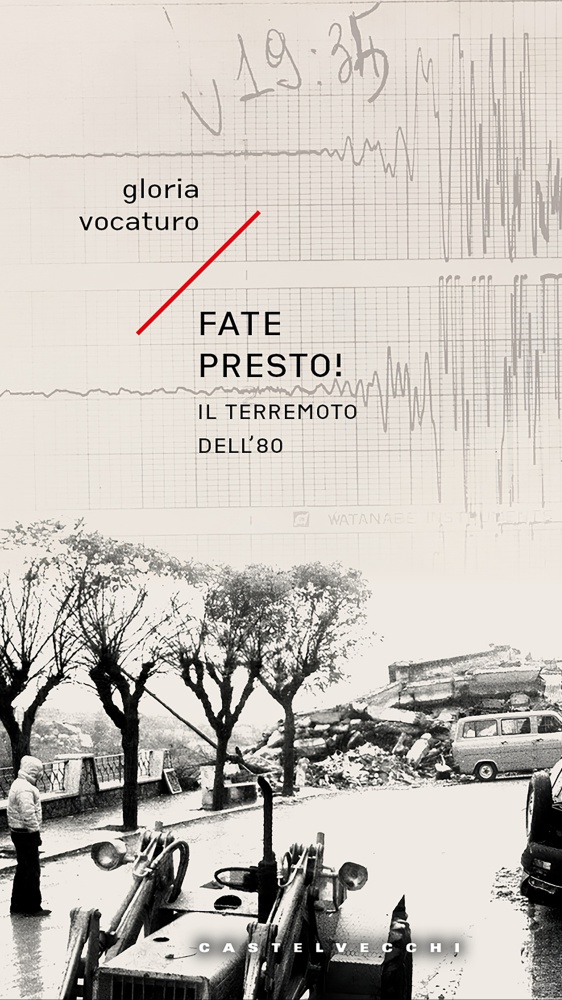 Fate Presto! Il terremoto dell’80, il sisma che sconvolse l’Irpinia inquadrato da una prospettiva molto particolare: Gloria Vocaturo ci racconta il suo libro