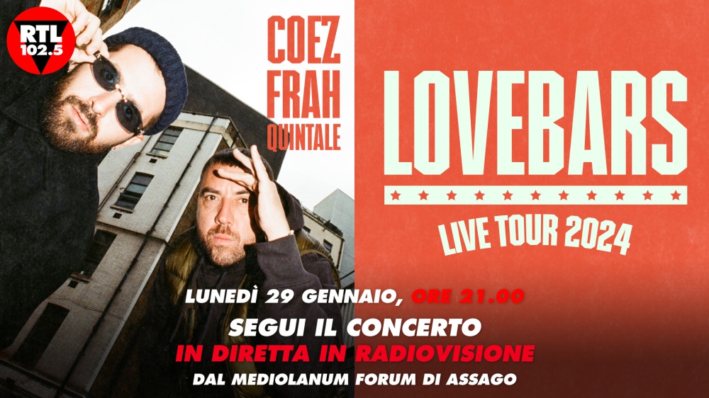 LOVEBARS TOUR 2024: RTL 102.5 è la radio ufficiale del tour di Coez e Frah Quintale e trasmetterà in diretta in radiovisione il concerto sold out di lunedì 29 gennaio dal Forum d’Assago