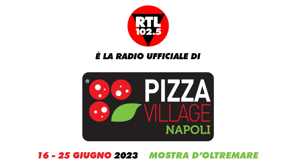 Napoli Pizza Village: dal 16 al 25 giugno ascolta RTL 102.5 in diretta da Napoli 