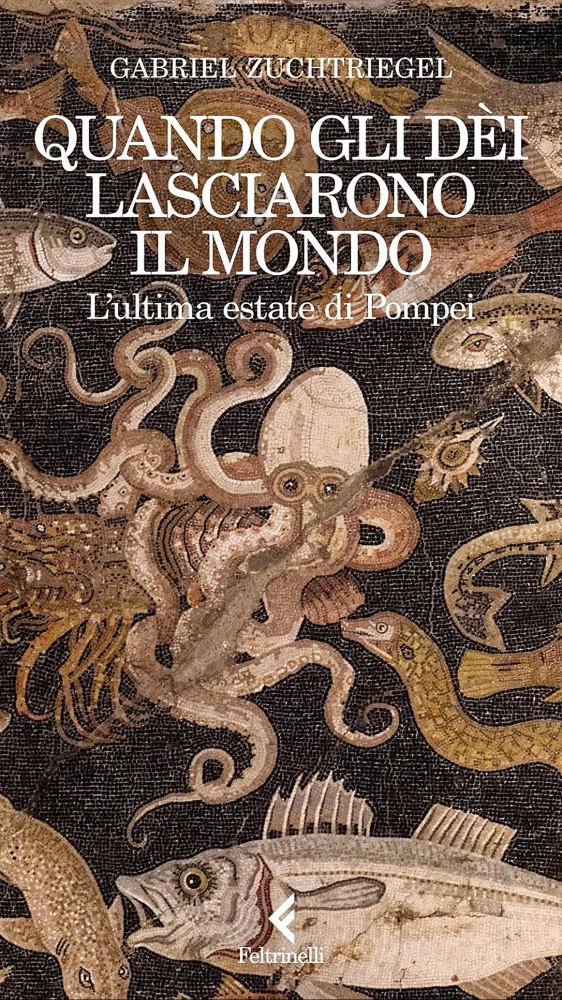 Quando gli dei lasciarono il mondo, cosa accadde a Pompei l’estate prima dell’eruzione: Gabriel Zuchtriegel ci racconta il suo nuovo libro