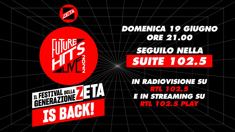 "Radio Zeta Future Hits Live 2022" is back! In radiovisione domenica alle 21 su RTL 102.5