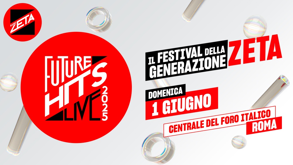 Radio Zeta Future Hits Live 2025: domenica 1° giugno al Centrale del Foro Italico di Roma. Biglietti disponibili!