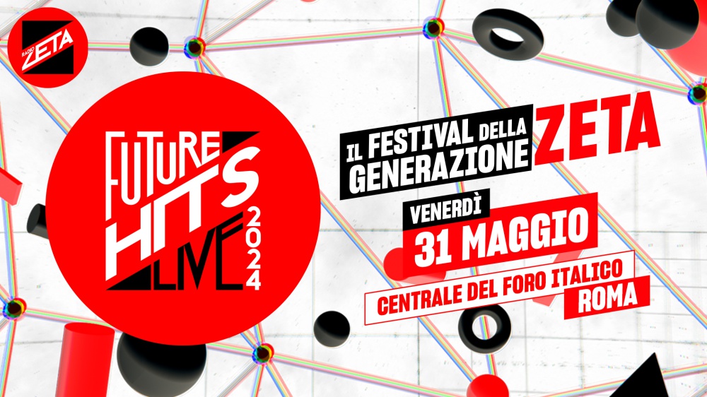 Radio Zeta Future Hits Live: il Festival della Generazione Zeta ritorna venerdì 31 maggio 2024 al Centrale del Foro Italico di Roma.