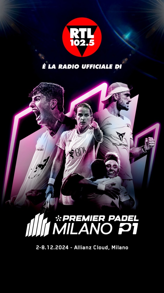 RTL 102.5 è la radio ufficiale di Milano Premier Padel P1 2024