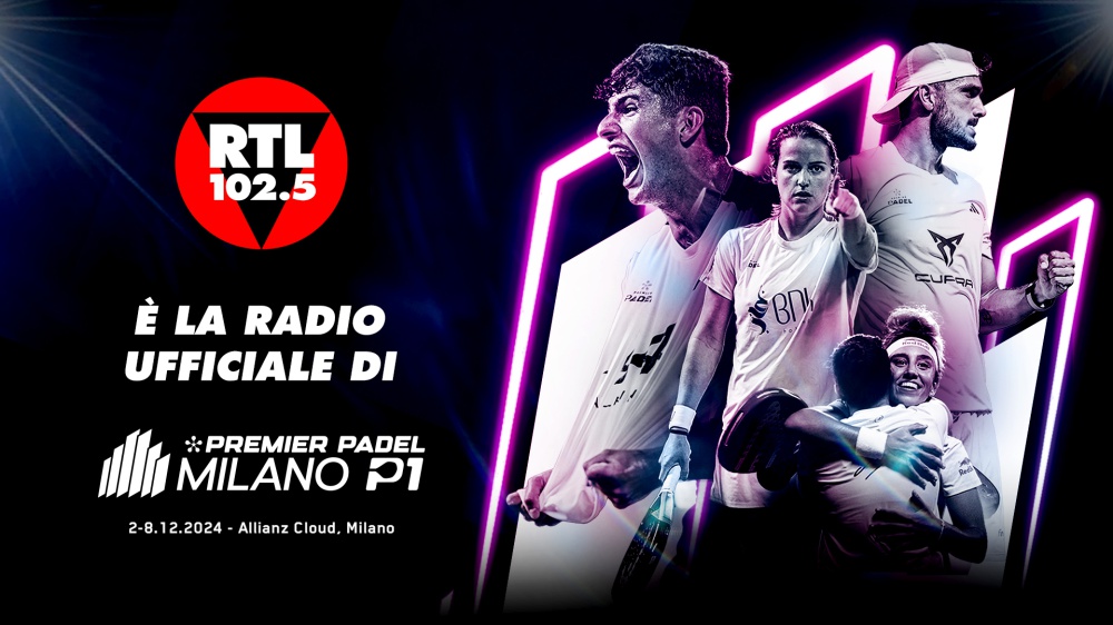 RTL 102.5 è la radio ufficiale di Milano Premier Padel P1 2024