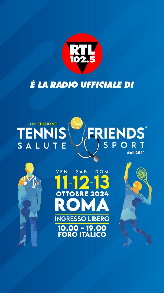 RTL 102.5 è la radio ufficiale di Tennis & Friends - Salute e Sport, al Foro Italico di Roma dall’11 al 13 ottobre