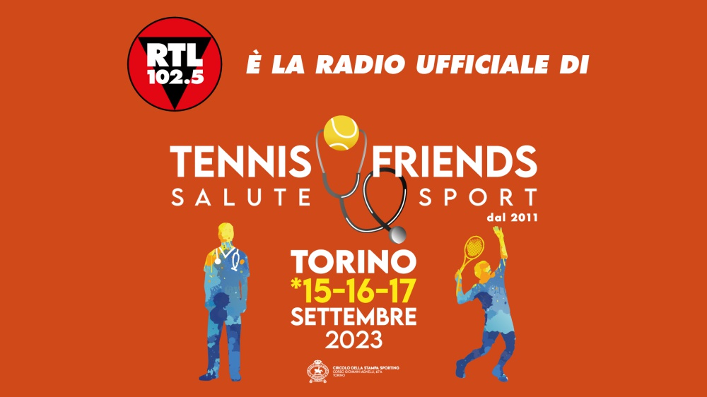 RTL 102.5 è la radio ufficiale di Tennis & Friends Salute e Sport