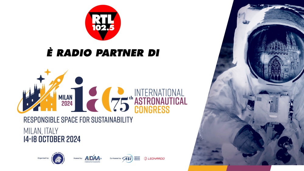 RTL 102.5 è radio partner dell’international Astronautical Congress - IAC 2024