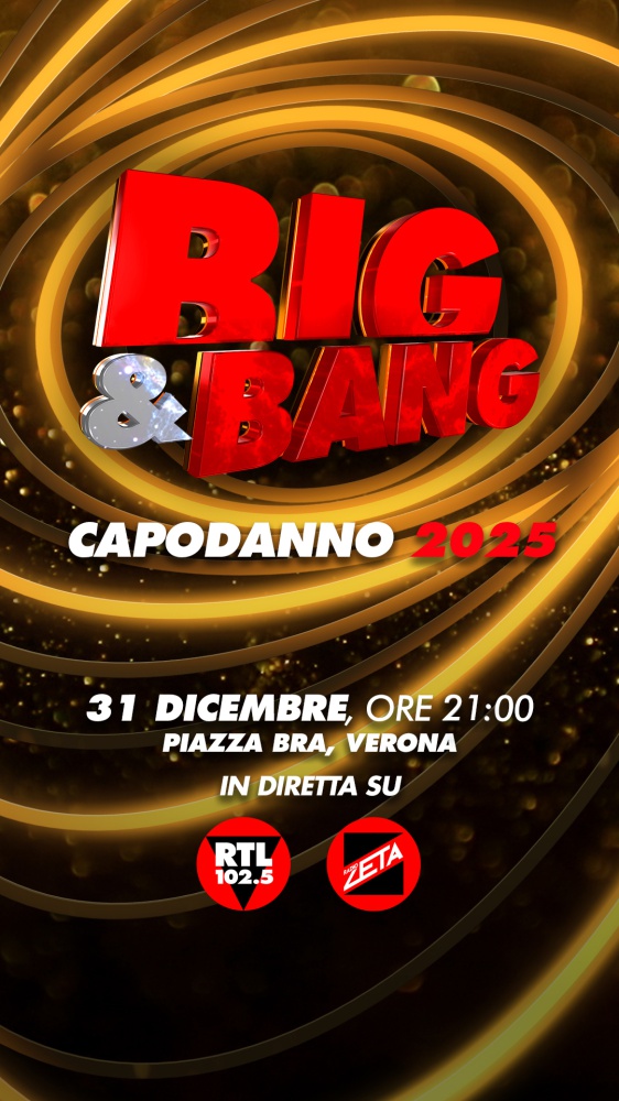 RTL 102.5 E RADIO ZETA  FESTEGGIANO L’ARRIVO DEL NUOVO ANNO CON  “BIG & BANG”