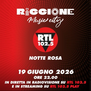 RTL 102.5 protagonista della Notte Rosa di Riccione RTL 102.5 protagonista della Notte Rosa di Riccione