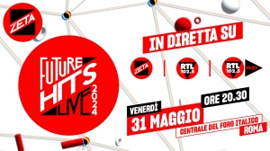 Radio Zeta Future Hits Live 24: venerdì 31 maggio, a partire dalle 20:30, il Festival della Generazione Zeta sarà in diretta in radiovisione dal Centrale del Foro Italico su Radio Zeta, RTL 102.5 e in live streaming su RTL 102.5 Play