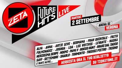 Future Hits Live di Radio Zeta: nuovi nomi si aggiungono al cast del 2 settembre all’Arena di Verona