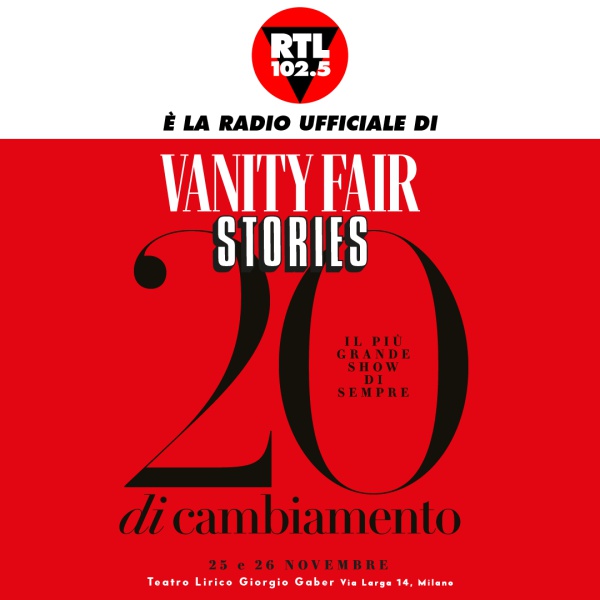 RTL 102.5 è la radio ufficiale di Vanity Fair Stories, il 25 e il 26  novembre al Teatro Lirico Giorgio Gaber di Milano - RTL 102.5