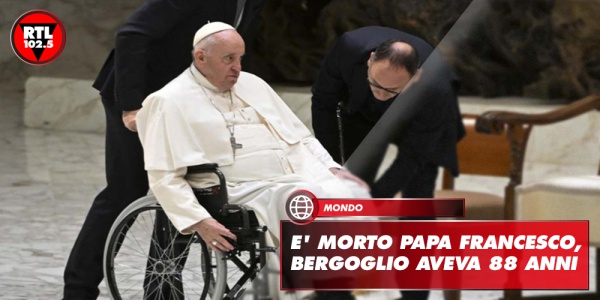 E' morto il Papa, Bergoglio aveva 88 anni - RTL 102.5