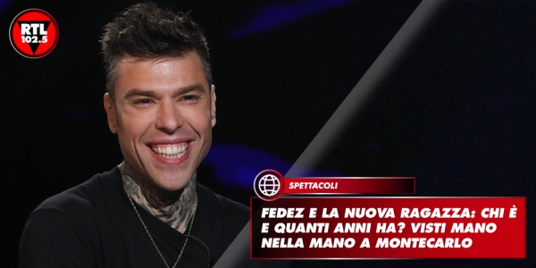 Fedez e la nuova ragazza: chi è e quanti anni ha? Visti mano nella mano