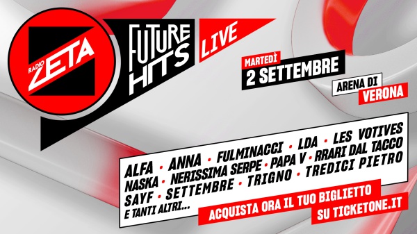 Future Hits Live di Radio Zeta: annunciati i primi artisti che il 2 settembre saliranno sul palco dell’Arena di Verona