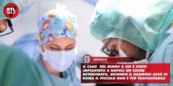 Il caso del bimbo a cui è stato impiantato a Napoli un cuore ...