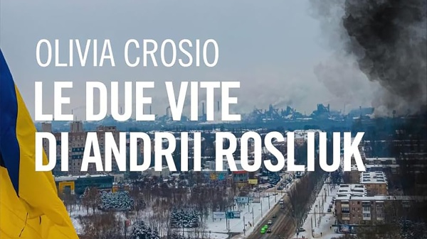 Le due vite di Andrii Rosliuk, tra conflitti mondiali e personali senza perdere la speranza: Olivia Crosio ci porta dietro le quinte del suo libro