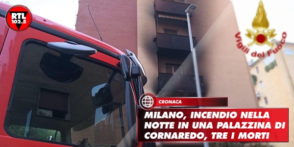 Milano, incendio nella notte in una palazzina di Cornaredo, tre i morti ...