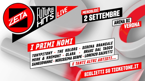 Radio Zeta Future Hits Live 2026: TonyPitony, The Kolors, Serena Brancale, Merk & Kremont, Clara, Rrari Dal Tacco, Sangiovanni, Nerissima Serpe e Lorenzo Salvetti sono i primi artisti annunciati