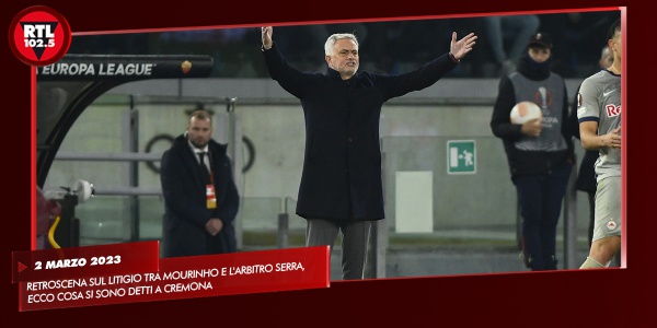 Retroscena Sul Litigio Tra Mourinho E Larbitro Serra Ecco Cosa Si Sono Detti A Cremona Rtl 1025 