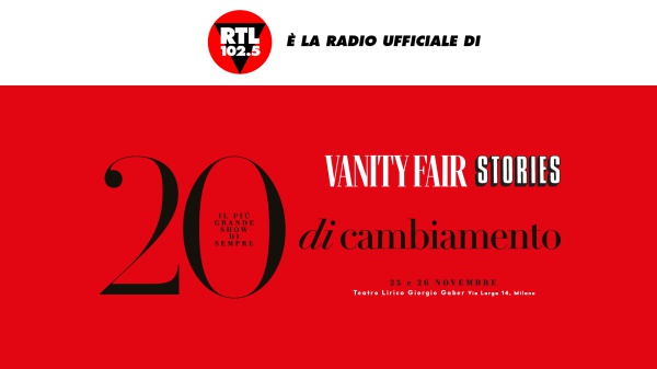 RTL 102.5 è la radio ufficiale di Vanity Fair Stories, il 25 e il 26 novembre al Teatro Lirico Giorgio Gaber di Milano