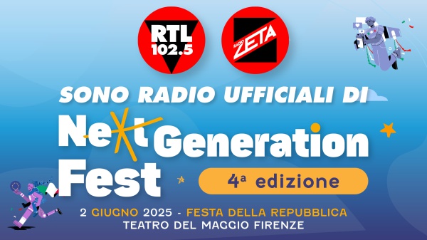 RTL 102.5 e Radio Zeta sono le radio ufficiali del Next Generation Fest