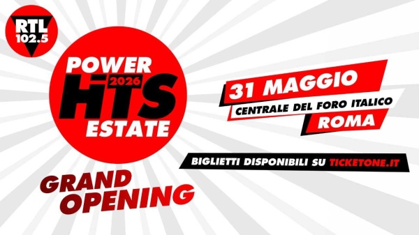 RTL 102.5 Power Hits Estate 2026 Grand Opening, l’estate parte da qui! Domenica 31 maggio 2026 al Centrale del Foro Italico Roma
