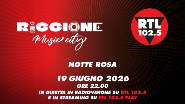 RTL 102.5 protagonista della Notte Rosa di Riccione