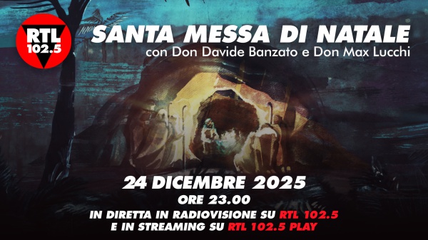 RTL 102.5 trasmetterà in diretta in radiovisione la Santa Messa della Notte di Natale