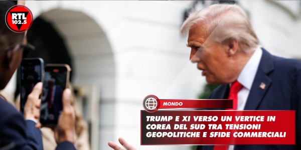 Trump e Xi verso un vertice in Corea del Sud tra tensioni geopolitiche ...