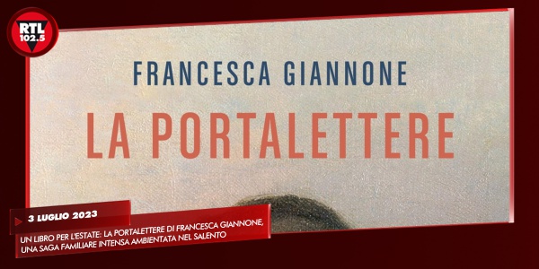Un libro per l'estate: La portalettere di Francesca Giannone, una saga  familiare intensa ambientata nel Salento - RTL 102.5