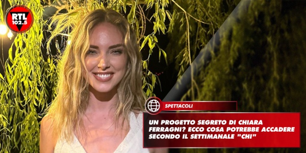 Un Progetto Segreto Di Chiara Ferragni? Ecco Cosa Potrebbe Accadere ...