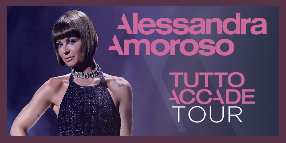 ALESSANDRA AMOROSO - “TUTTO ACCADE TOUR”