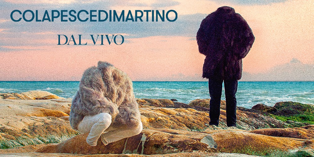 COLAPESCEDIMARTINO DAL VIVO