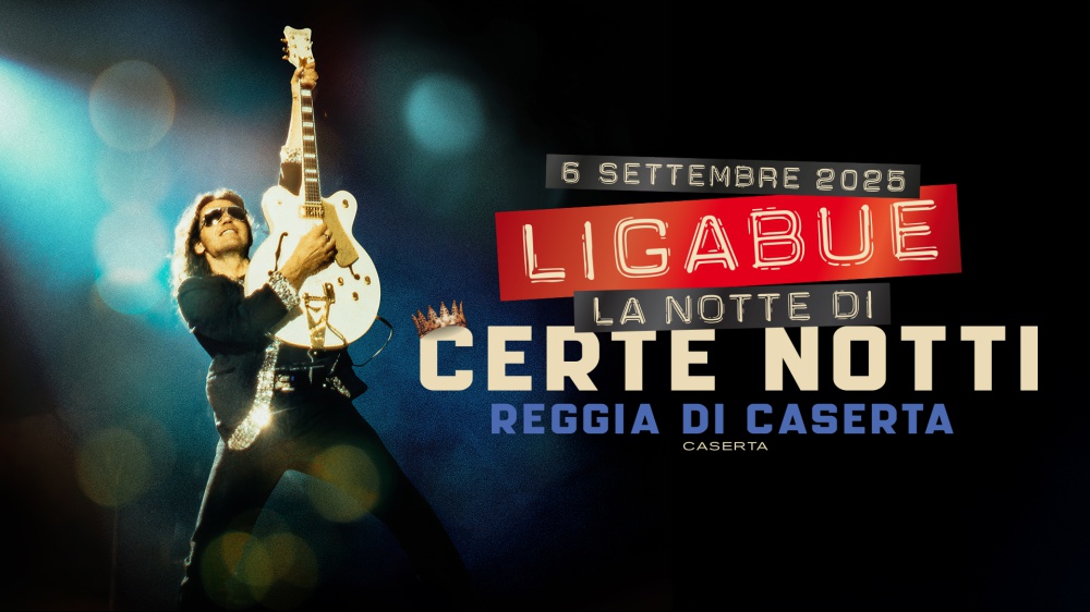 DIVENTA L’INVIATO SPECIALE DI RTL 102.5 PER “LA NOTTE DI CERTE NOTTI” DI LIGABUE ALLA REGGIA DI CASERTA!