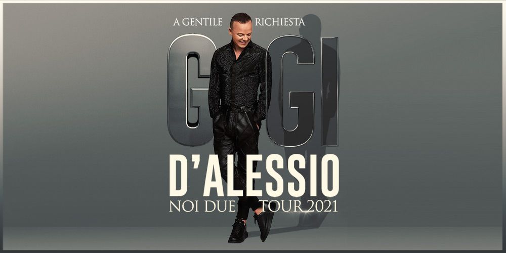 GIGI D’ALESSIO - NOI DUE TOUR 2021