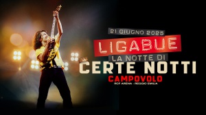 DIVENTA L’INVIATO SPECIALE DI RTL 102.5 PER “LA NOTTE DI CERTE NOTTI” DI LIGABUE A CAMPOVOLO! - 