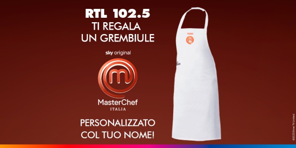 RTL 102.5 ti regala il grembiule di MasterChef Italia personalizzato col  tuo nome! - RTL 102.5 Play