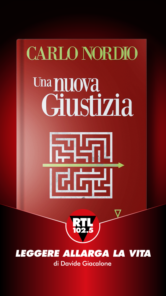 Leggere allarga la vita  - Carlo Nordio - Una nuova giustizia