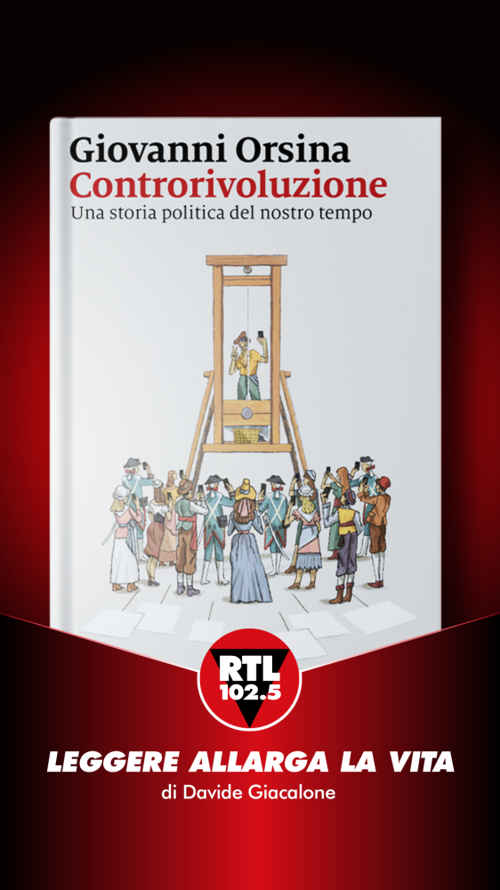 Leggere allarga la vita  - Giovanni Orsina - Contro rivoluzione