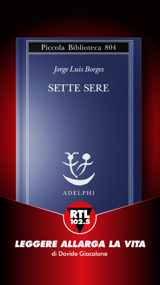 Leggere allarga la vita  - Jorge Luis Borges - Sette sere