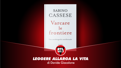 Vai alla pagina relativa a Leggere allarga la vita  - Sabino Cassese - Varcare le frontiere